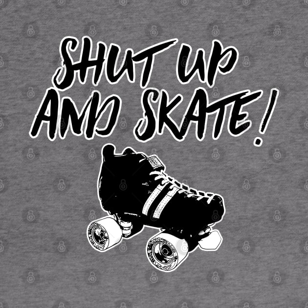 Shut Up and Skate! by fearcity